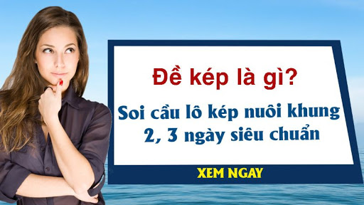 Đề báo kép là gì? Kinh nghiệm nhận biết đề báo kép siêu chuẩn đến từ các chuyên gia